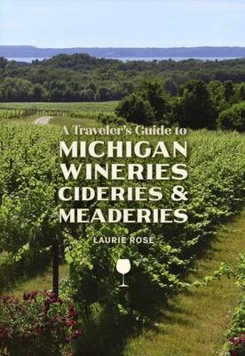 A Traveler's Guide to Michigan Wineries, Cideries and Meaderies