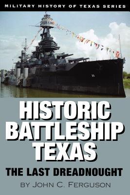 Historic Battleship Texas: The Last Dreadnought Volume 4