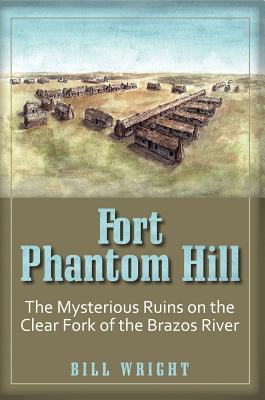 Fort Phantom Hill: The Mysterious Ruins on the Clear Fork of the Brazos River