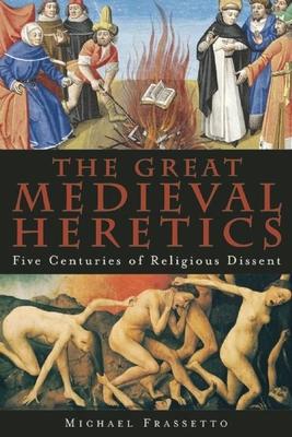 The Great Medieval Heretics: Five Centuries of Religious Dissent Subscription