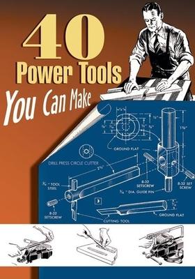 40 Power Tools You Can Make