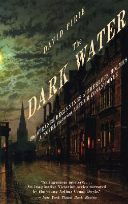 The Dark Water: The Strange Beginnings of Sherlock Holmes