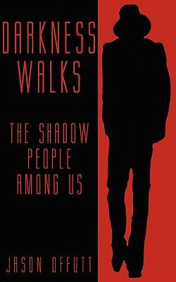 Darkness Walks: The Shadow People Among Us