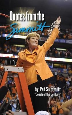 Quotes from the Summitt: By Pat Summitt Coach of the Century