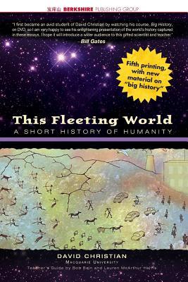 This Fleeting World: A Short History of Humanity Teacher/Student Edition