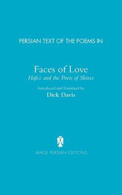 Persian Text of the Poems in: Faces of Love, Hafez and the Poets of Shiraz