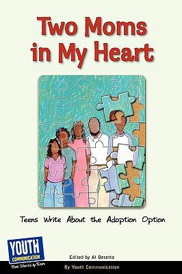 Two Moms in My Heart: Teens Write about the Adoption Option