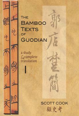 The Bamboo Texts of Guodian: A Study and Complete Translation, Volume 1