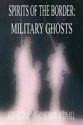 Spirits of the Border: Military Ghosts