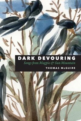 Dark Devouring: Songs from Magpie & Sun Mountain