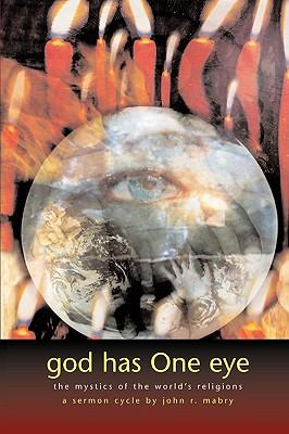 God Has One Eye: The Mystics of the World's Religions