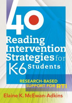 40 Reading Intervention Strategies for K6 Students: Research-Based Support for Rti