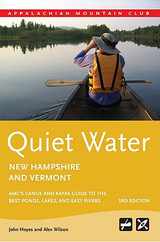 Quiet Water New Hampshire and Vermont: AMC's Canoe and Kayak Guide to the Best Ponds, Lakes, and Easy Rivers Subscription
