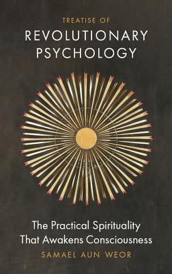 Treatise of Revolutionary Psychology: The Practical Spirituality That Awakens Consciousness