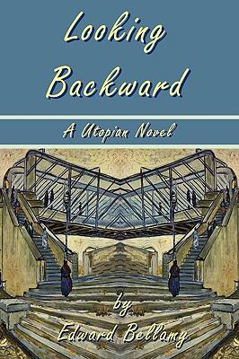 Looking Backward by Edward Bellamy - A Utopian Novel