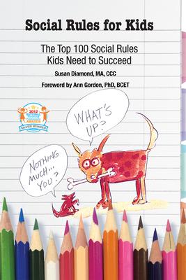 Social Rules for Kids: The Top 100 Social Rules Kids Need to Succeed