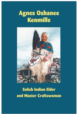 Agnes Oshanee Kenmille: Salish Indian Elder and Craftswoman