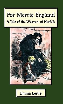 For Merrie England: A Tale of The Weavers of Norfolk