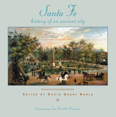 Santa Fe: History of an Ancient City, Revised and Expanded Edition