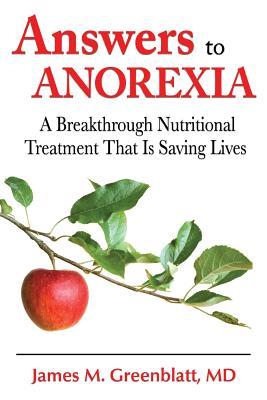 Answers to Anorexia: A Breakthrough Nutritional Treatment That Is Saving Lives