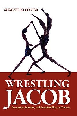 Wrestling Jacob: Deception, Identity, and Freudian Slips in Genesis