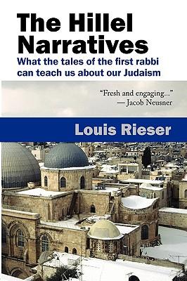 The Hillel Narratives: What the Tales of the First Rabbi Can Teach Us about Our Judaism