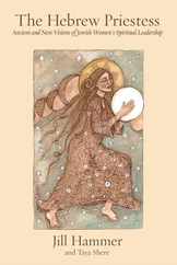 The Hebrew Priestess: Ancient and New Visions of Jewish Women's Spiritual Leadership Subscription