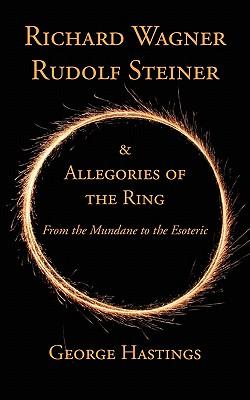 Richard Wagner, Rudolf Steiner & Allegories of the Ring: From the Mundane to the Esoteric Subscription