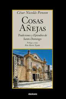 Cosas Aejas: Tradiciones y Episodios de Santo Domingo