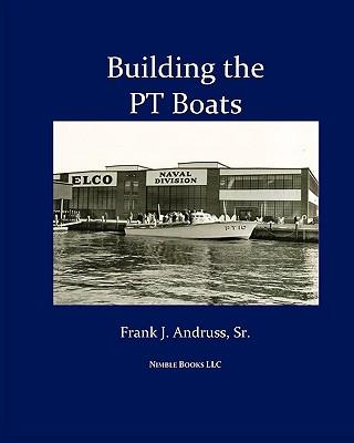 Building the PT Boats: An Illustrated History of U.S. Navy Torpedo Boat Construction in World War II Subscription