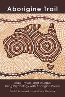Aborigine Trail: Trials, Travail, and Triumph Using Psychology with Aborigine Police