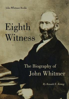 Eighth Witness: The Biography of John Whitmer