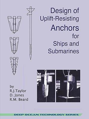 Design of Uplift-Resisting Anchors for Ships and Submarines (Deep Ocean Technology)