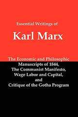 Essential Writings of Karl Marx: Economic and Philosophic Manuscripts, Communist Manifesto, Wage Labor and Capital, Critique of the Gotha Program Subscription