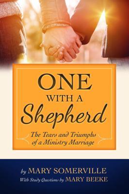 One with a Shepherd: The Tears and Triumphs of a Ministry Marriage