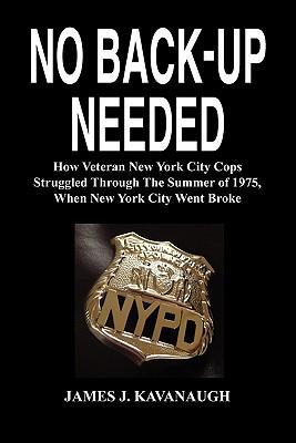 No Back-Up Needed: How Veteran New York City Cops Struggled Through the Summer of 1975, When New York City Went Broke