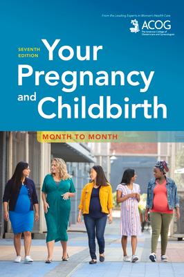 Your Pregnancy and Childbirth: Month to Month