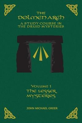 THE DOLMEN ARCH A Study Course in the Druid Mysteries volume 1 The Lesser Mysteries