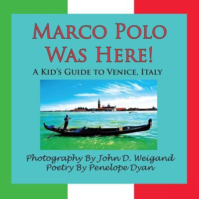 Marco Polo Was Here! a Kid's Guide to Venice, Italy