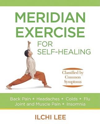 Meridian Exercise for Self-Healing: Classified by Common Symptoms