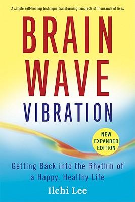 Brain Wave Vibration: Getting Back Into the Rhythm of a Happy, Healthy Life Subscription