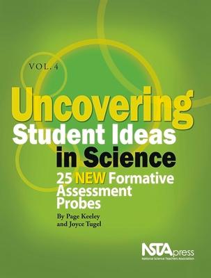 Uncovering Student Ideas in Science, Volume 4: 25 New Formative Assessment Probes