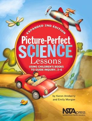 Picture-Perfect Science Lessons, Expanded 2nd Edition: Using Children's Books to Guide Inquiry, 3-6: Scientists and Their Writings