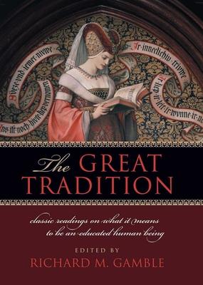 The Great Tradition: Classic Readings on What It Means to Be an Educated Human Being