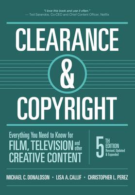 Clearance & Copyright, 5th Edition: Everything You Need to Know for Film, Television, and Other Creative Content