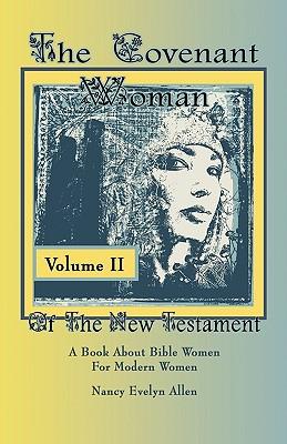 The Covenant Woman of the New Testament: A Book about Bible Women for Modern Women Subscription