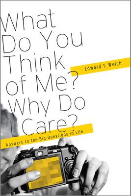 What Do You Think of Me? Why Do I Care?: Answers to the Big Questions of Life Subscription