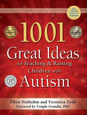 1001 Great Ideas for Teaching and Raising Children with Autism, Second Edition