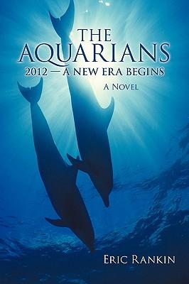 The Aquarians: 2012 - A New Era Begins