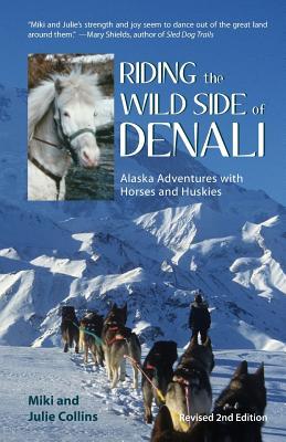 Riding the Wild Side of Denali: Alaska Adventures with Horses and Huskies